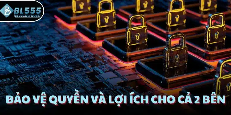 Bảo vệ quyền và lợi ích cho cả 2 bên