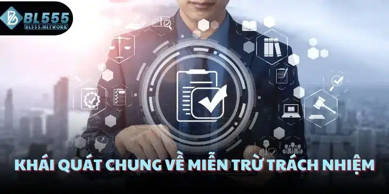 Khái quát chung về miễn trừ trách nhiệm